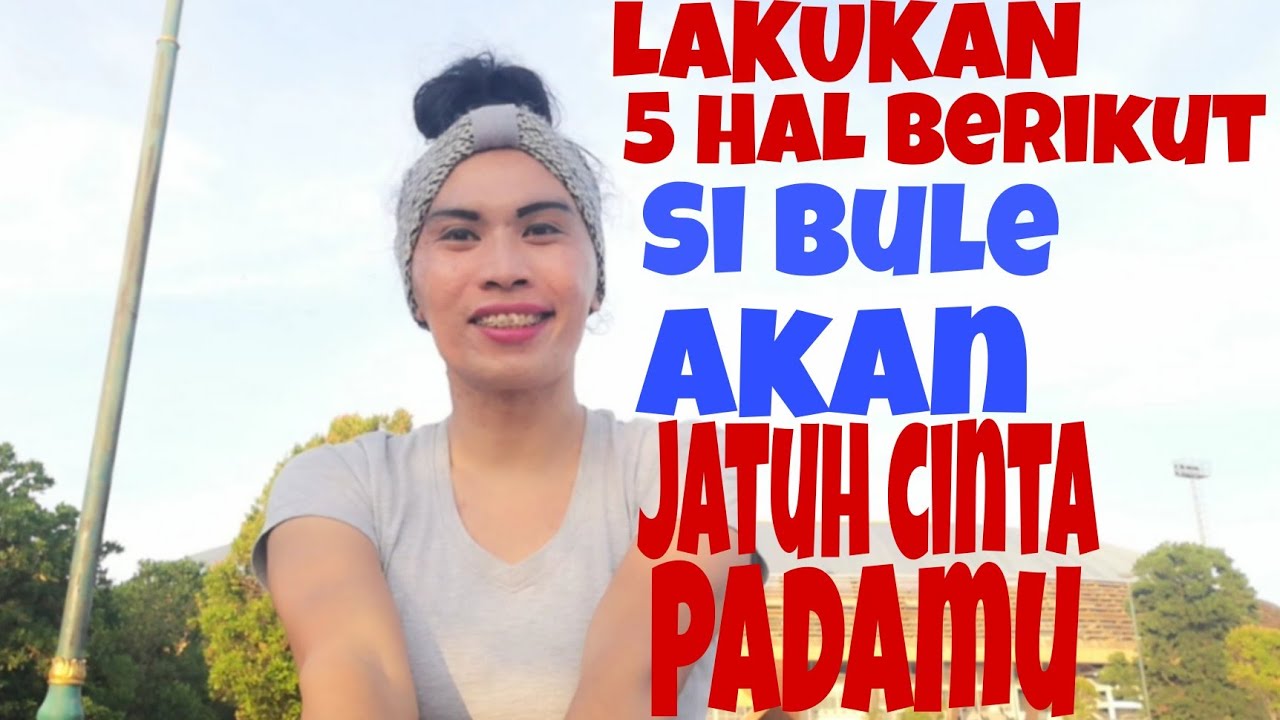 BEBERAPA HAL YANG BULE SUKA  SAAT PACARAN ||TIPS MEMBUAT BULE JATUH CINTA PADA KITA