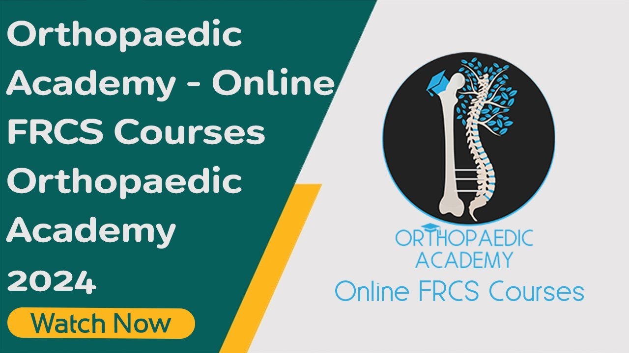 Orthopaedic Academy - Online FRCS Courses | Orthopaedic Academy 2024