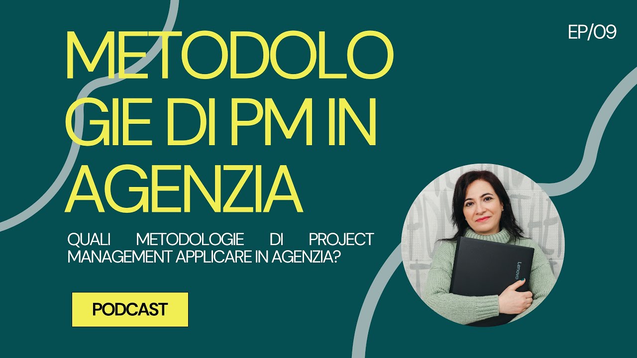 #009 - Metodologie di PM in agenzia. Quali metodologie di Project Management applicare in agenzia?