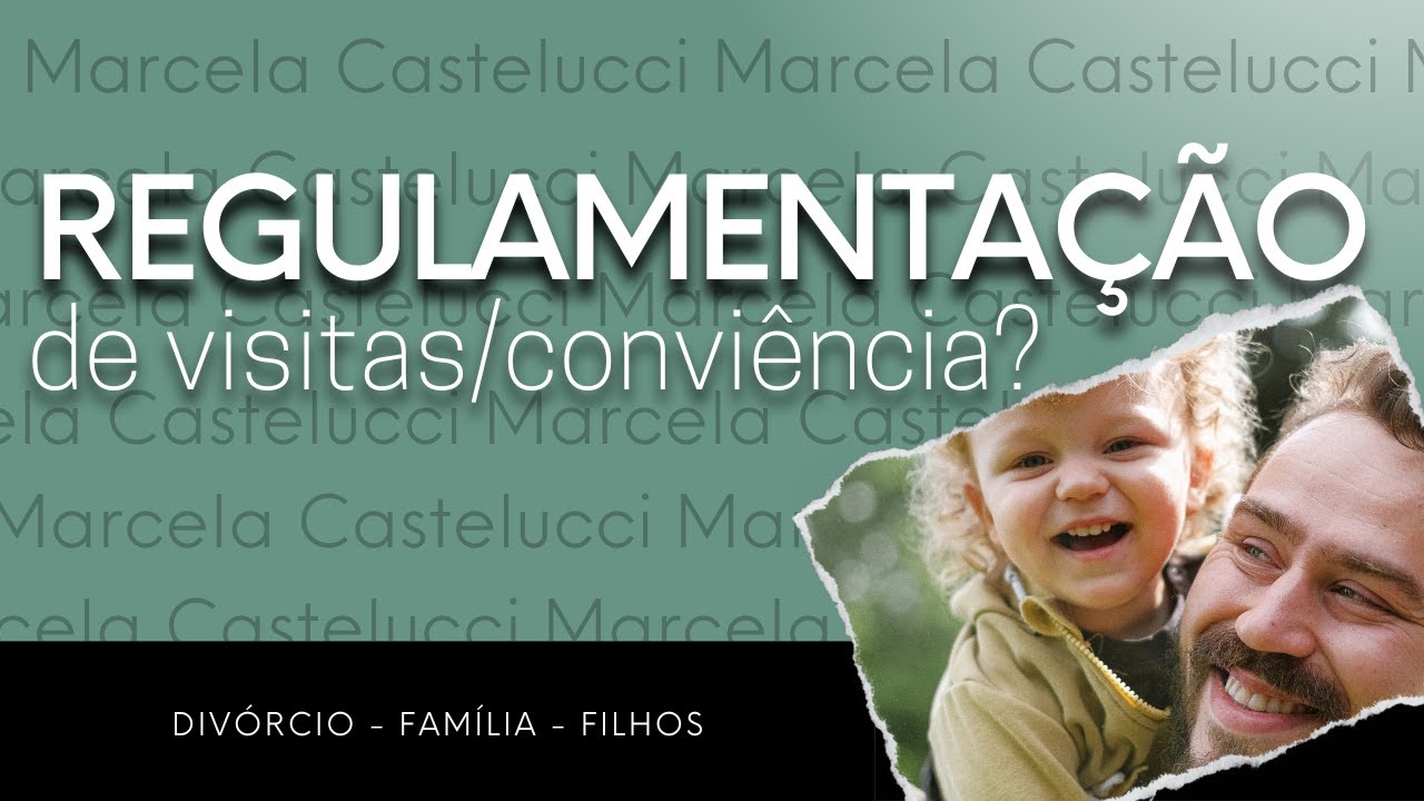 Regulamentação de Visitas ou Convivência - Como funciona?