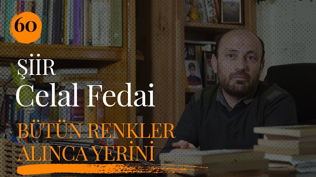 Celal Fedai okuyor; Bütün Renkler Alınca Yerini (Şiir)