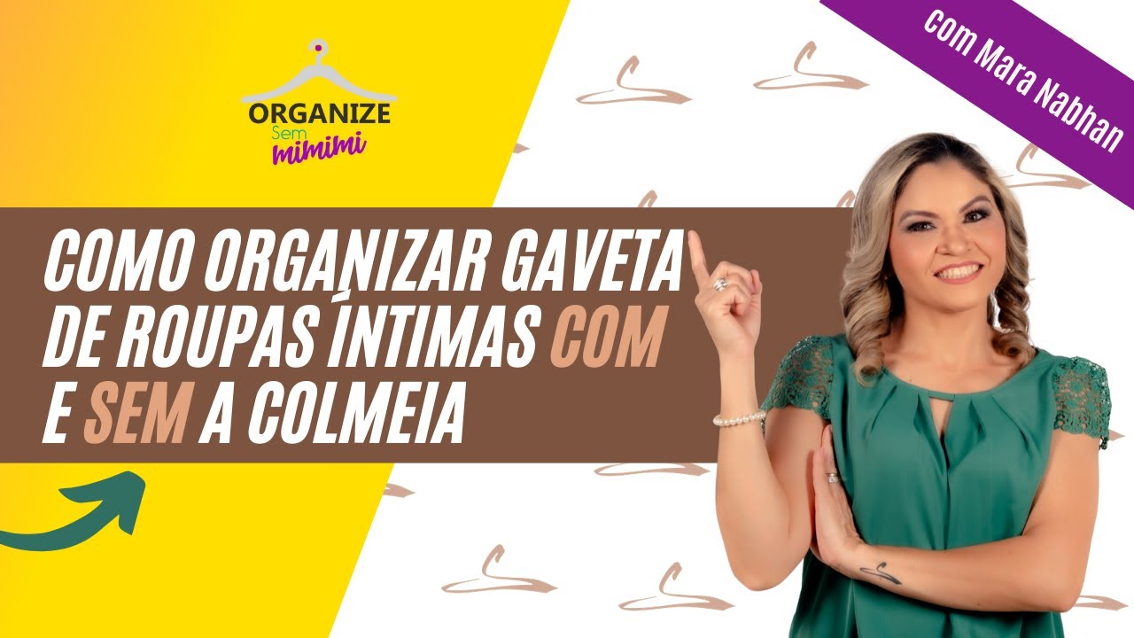 COMO ORGANIZAR A GAVETA DE ROUPAS ÍNTIMAS COM E SEM A COLMEIA | com Mara Nabhan