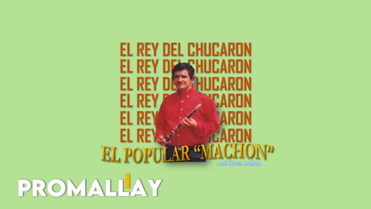 Machon (José Flores Arellano) (chucaron)