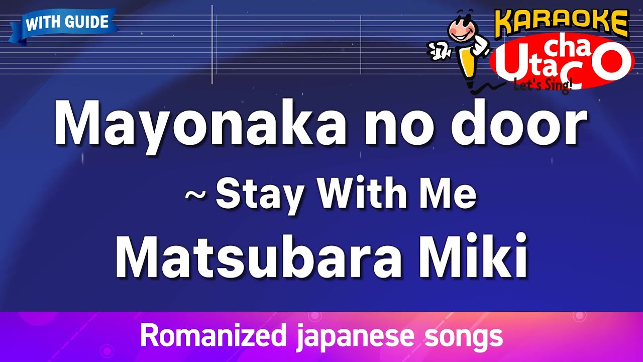 Mayonaka no door (Stay With Me) – Matsubara Miki (Romaji Karaoke with guide)