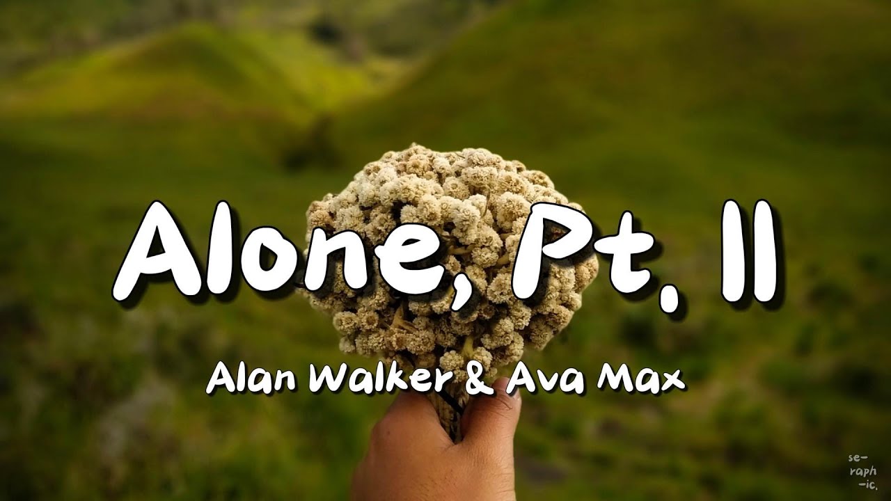 Alone, Pt. II (Lirik) - Alan Walker & Ava Max