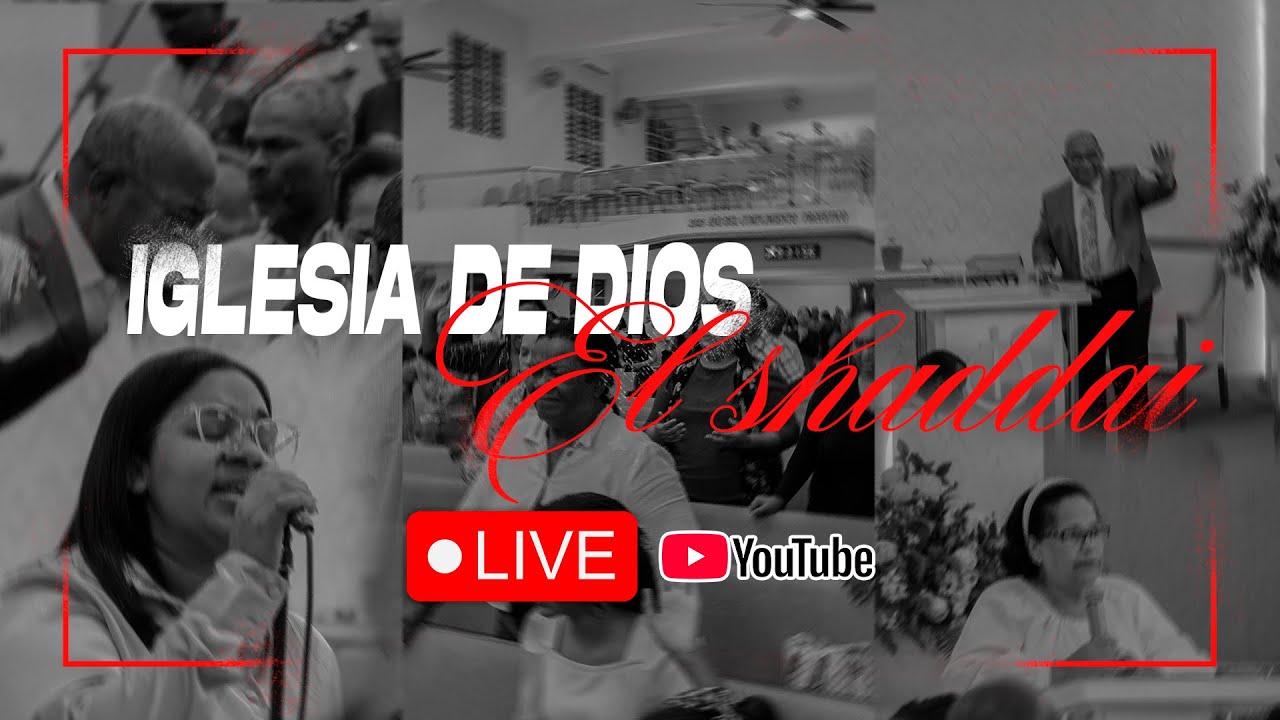 Transmisión en Vivo – Iglesia de Dios El Shaddai