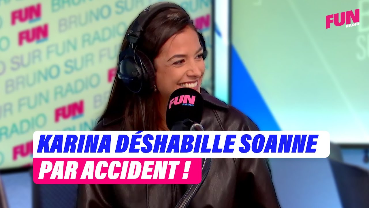 Quand Karina déshabille Soanne par accident | Bruno sur Fun Radio