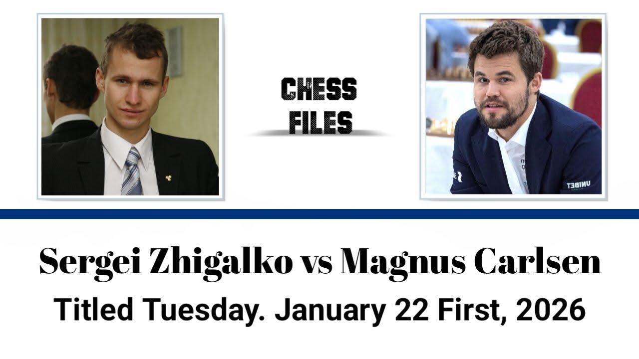 Sergei Zhigalko vs Magnus Carlsen • Titled Tuesday. January 22 First, 2026