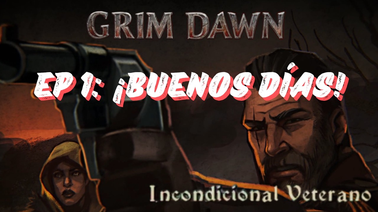 Muere otro día / Grim Dawn / Hardcore Veteran / EP 1