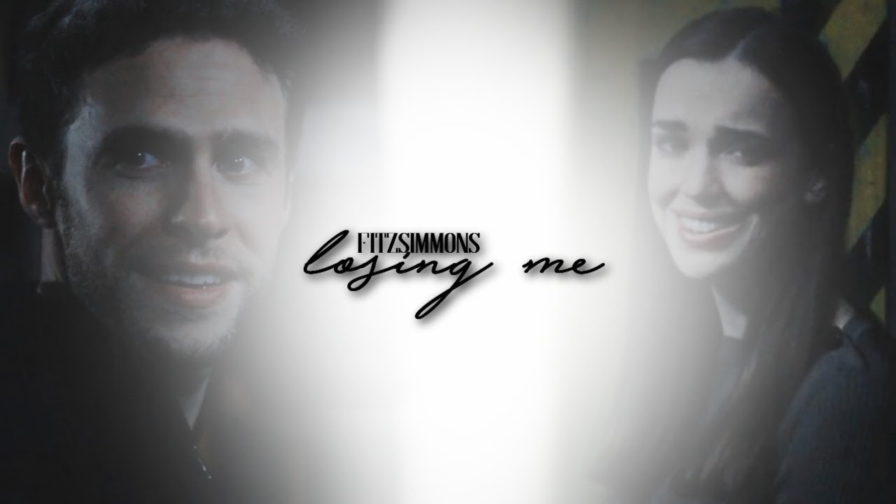 Fitz + Simmons | Losing me (VU #7)