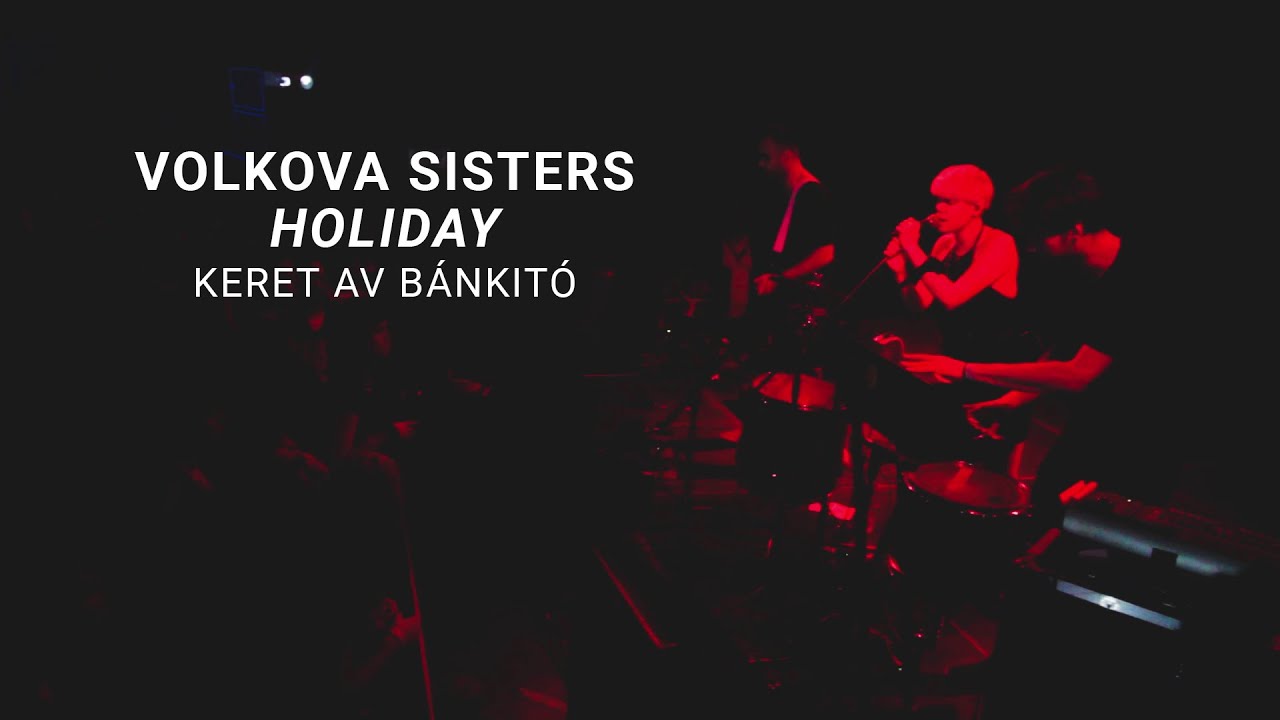 Volkova Sisters - Holiday / KERET AV B&aacute;nkit&oacute;
