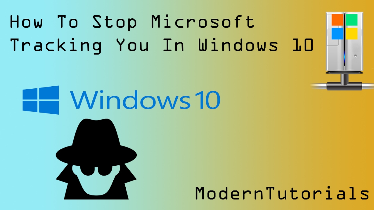 How To Stop Microsoft Tracking You In Windows 10 | ModernTutorials