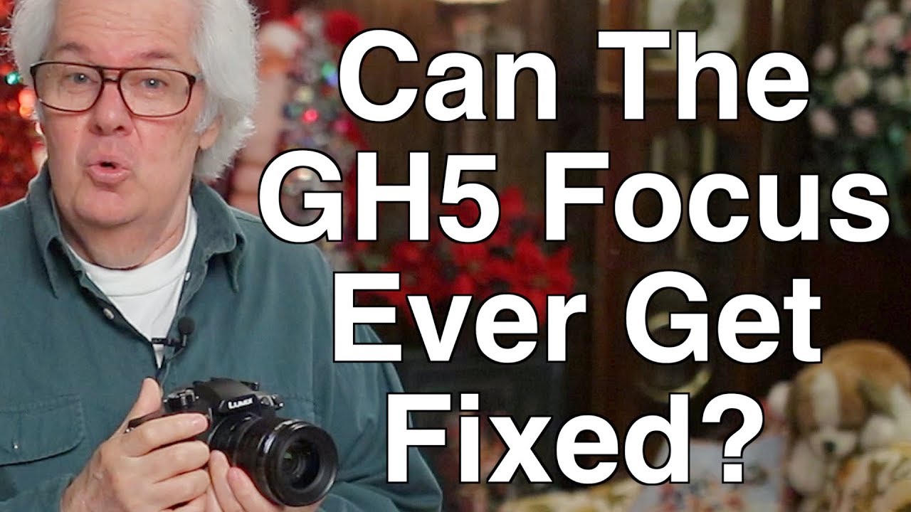 Can GH5 Focus Ever Get Fixed?