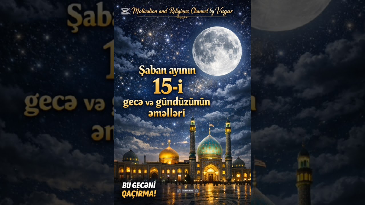 Bu Gecəni Boşa Vermə! Şabanın 15-i – İmam Zamanın (ə.f) Mövludu və Sirri