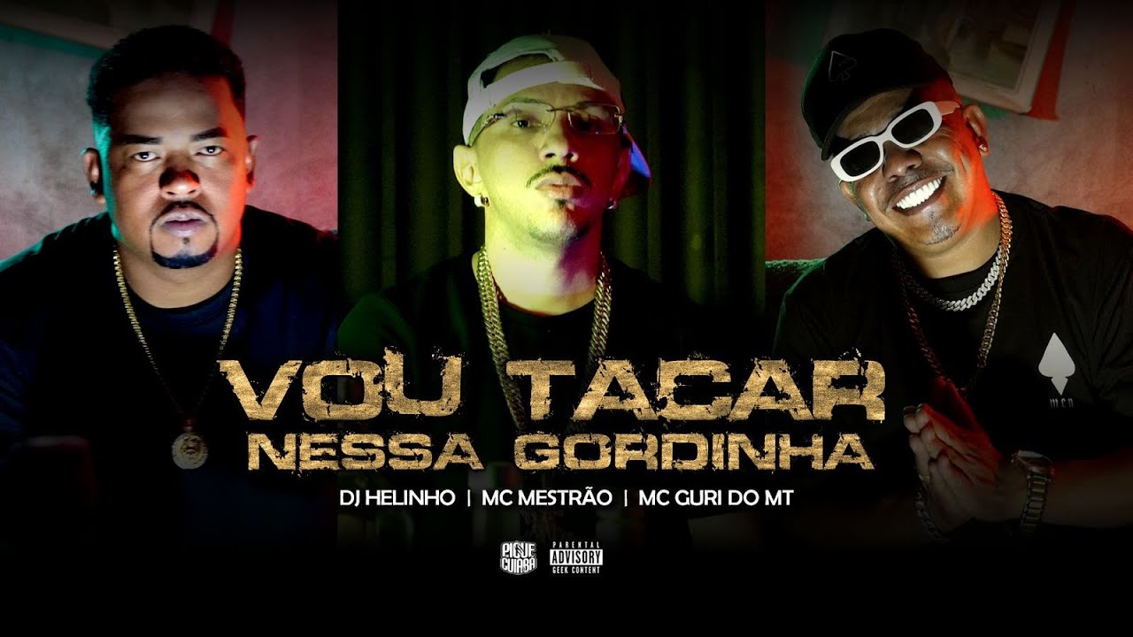 VOU TACAR NESSA GORDINHA - DJ Helinho, MC Guri do MT, MC Mestr&atilde;o (VideoClip Oficial) Pique de Cuiab&aacute;