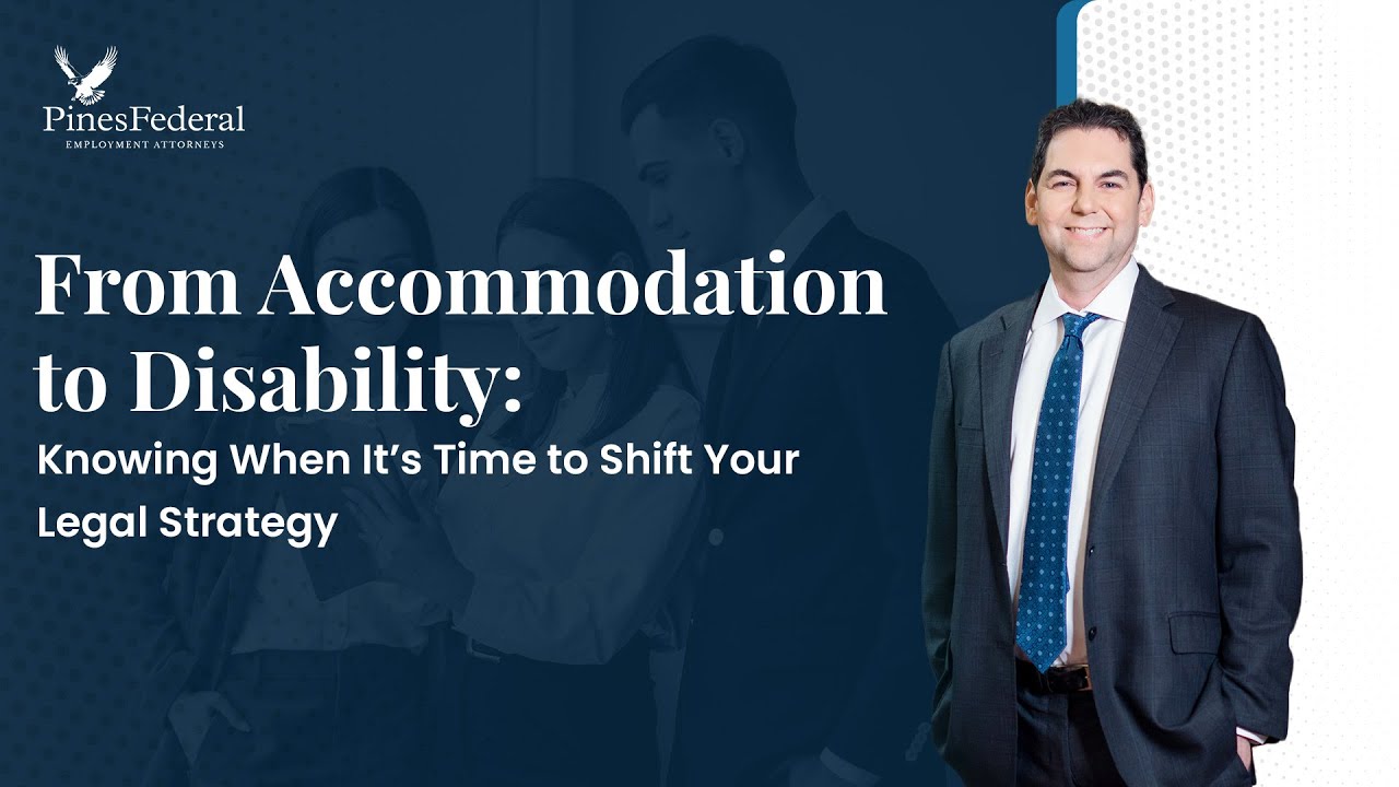 From Accommodation to Disability: Knowing When It’s Time to Shift Your Legal Strategy