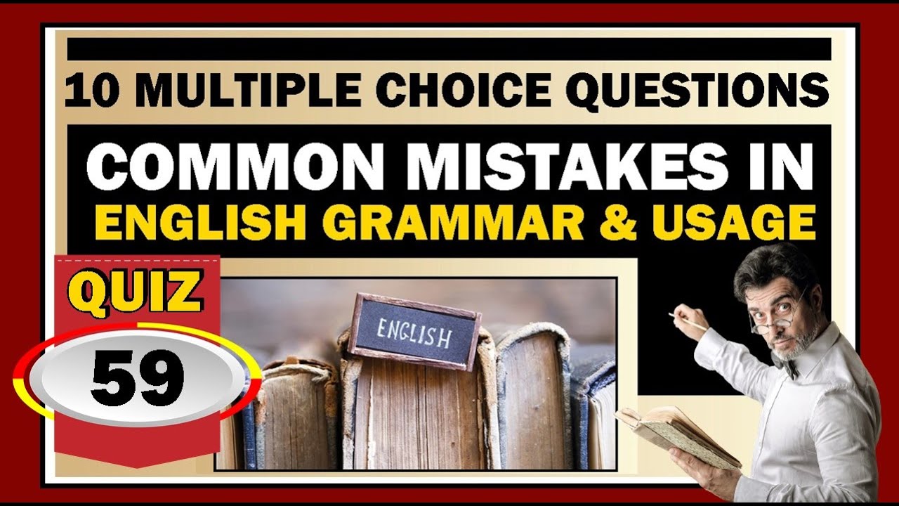 Quiz 59: COMMON MISTAKES IN ENGLISH GRAMMAR & USAGE