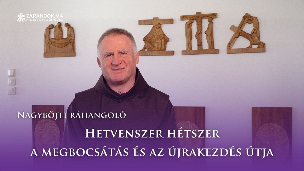 Nagyböjti ráhangoló: Hetvenszer hétszer – a megbocsátás és az újrakezdés útja