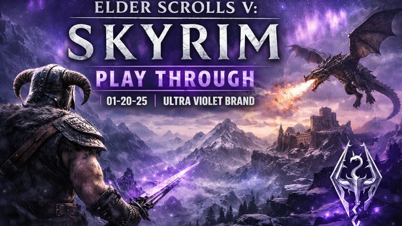 ELDER SCROLLS V: SKYRIM PLAY THROUGH | 01-20-25 | ULTRA VIOLET BRAND 
