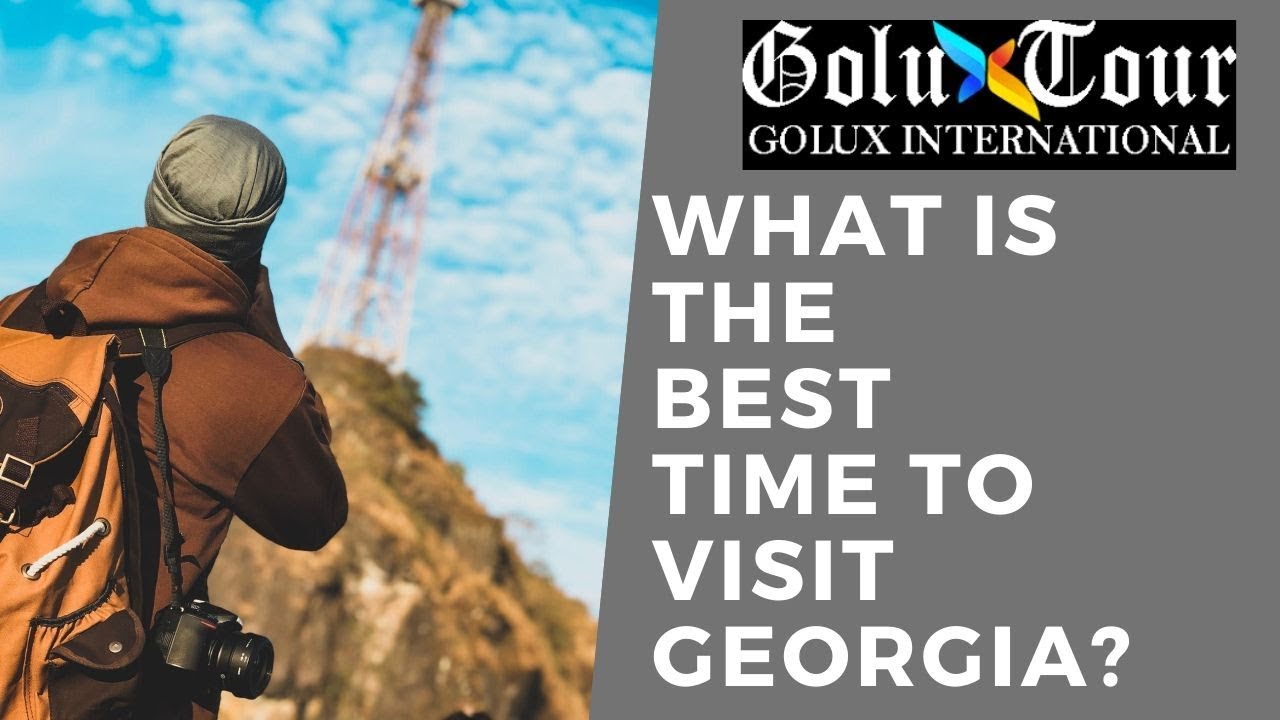 What is the best time to visit Georgia?