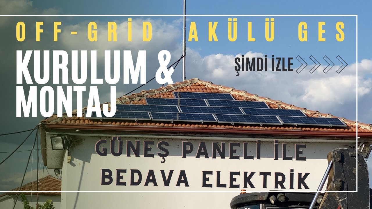 Off-Grid Akülü Güneş Enerjisi Kurulumu Nasıl Yapılır? GES Montajını Kendin Yap!
