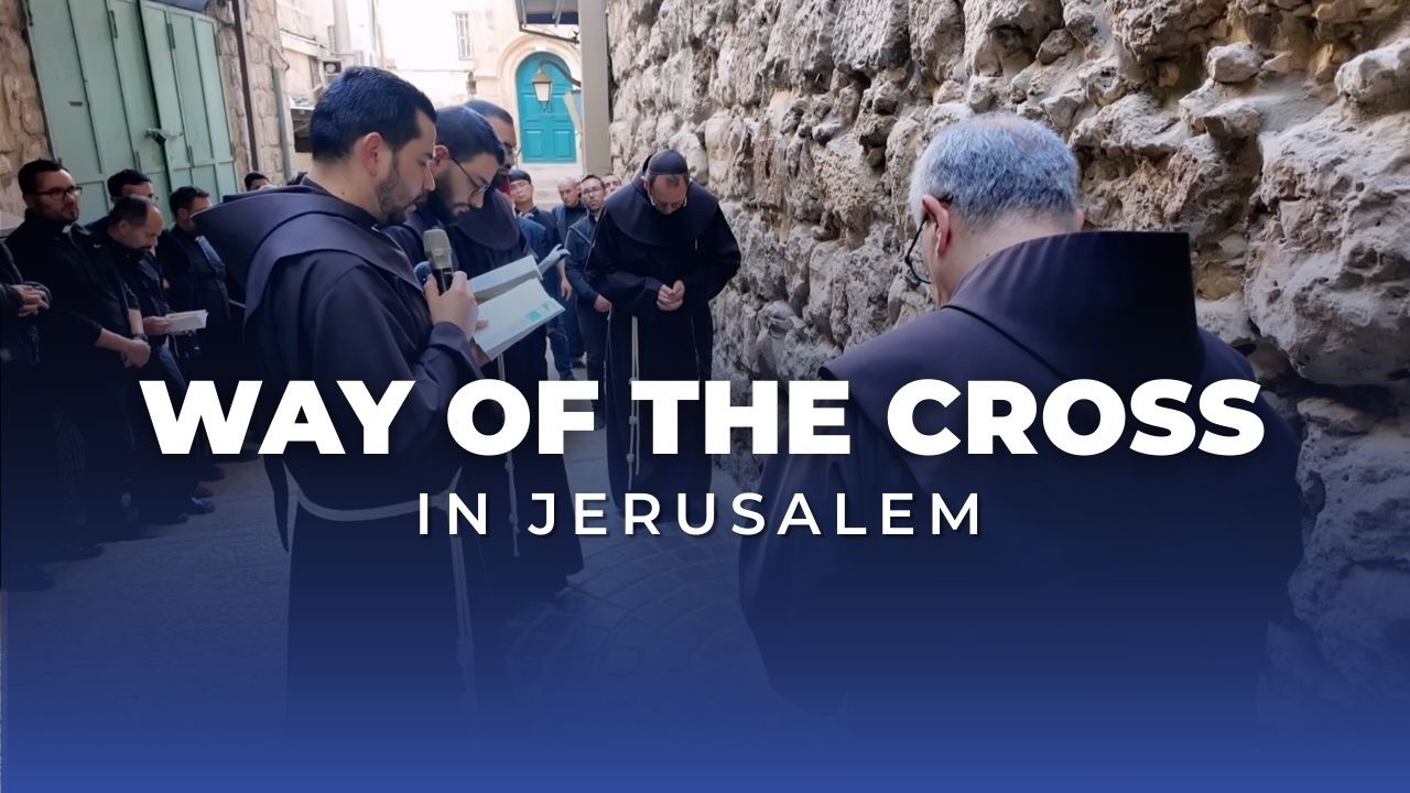 WAY OF THE CROSS IN JERUSALEM: Pray with the Franciscans of the Holy Land | February 27