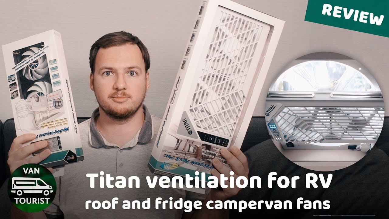 Titan's RV ventilation review. Roof and fridge fans for van conversion testing. TTC-SC21 TTC-SC22