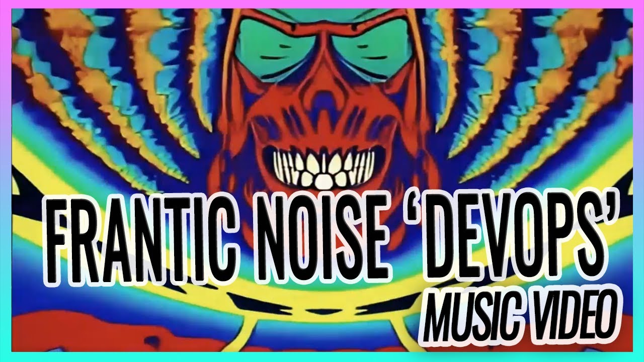 Frantic Noise - DevOps (Music Video)