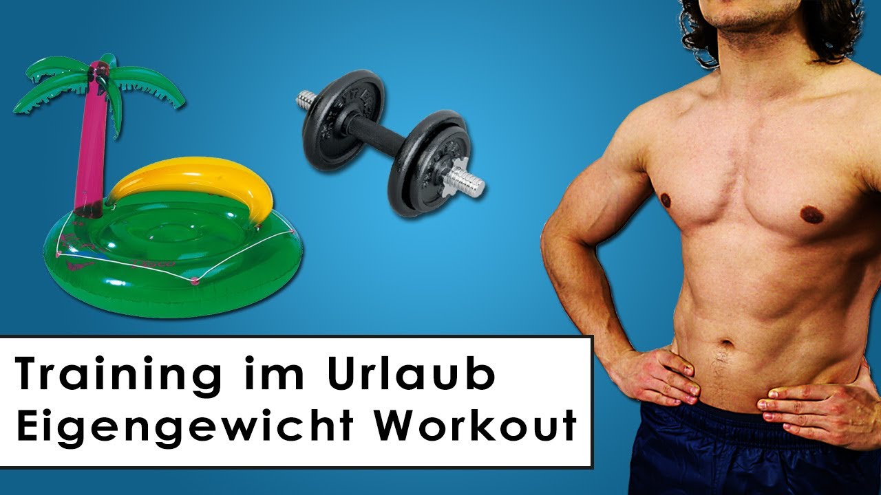 Urlaubsworkout - Training ohne Hantel gegen Muskelabbau - Fit im Urlaub
