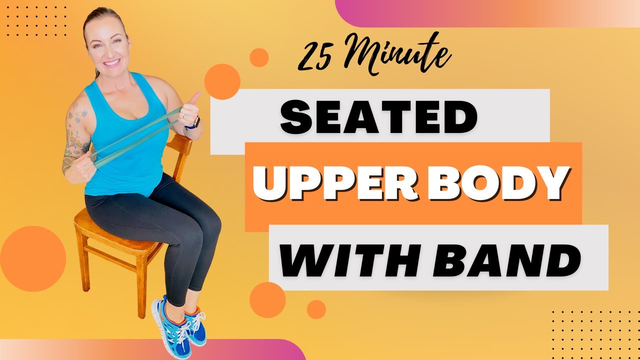 SEATED ARM WORKOUT: 25 Min Upper Body Chair Workout, Resistance Band Workout, Rotator Cuff Exercises