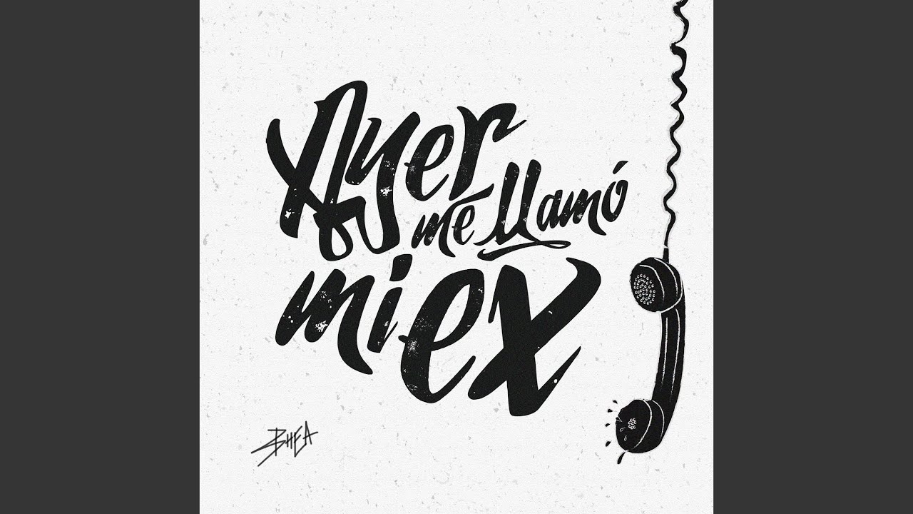 Ayer Me Llamó Mi Ex