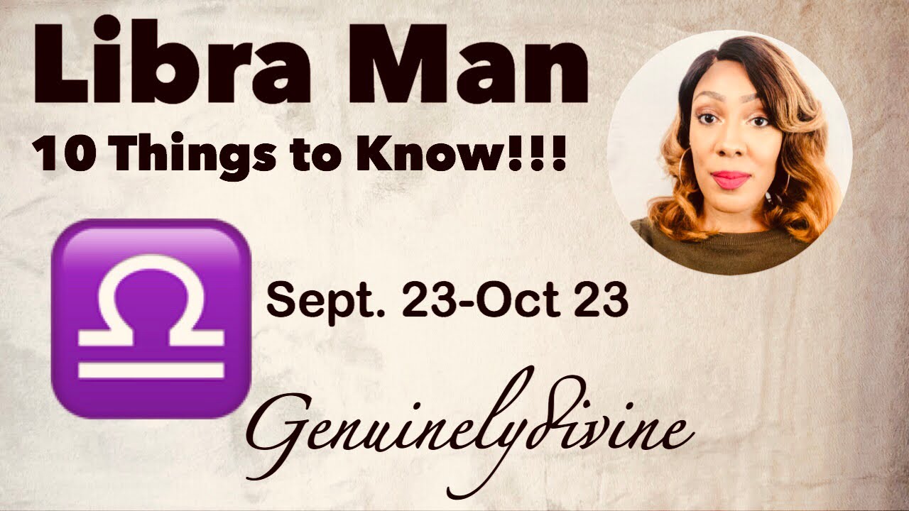Libra Man 10 Things to Know!!
