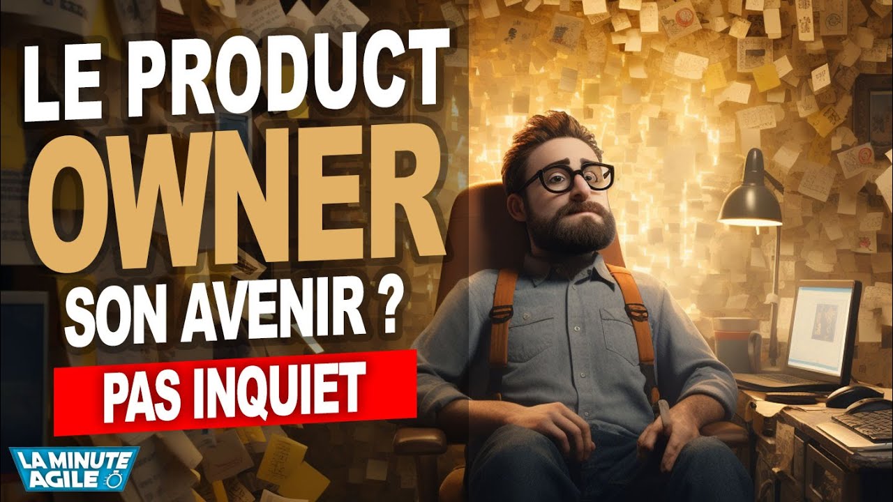 Product Owner quel avenir ? Pas inquiet !