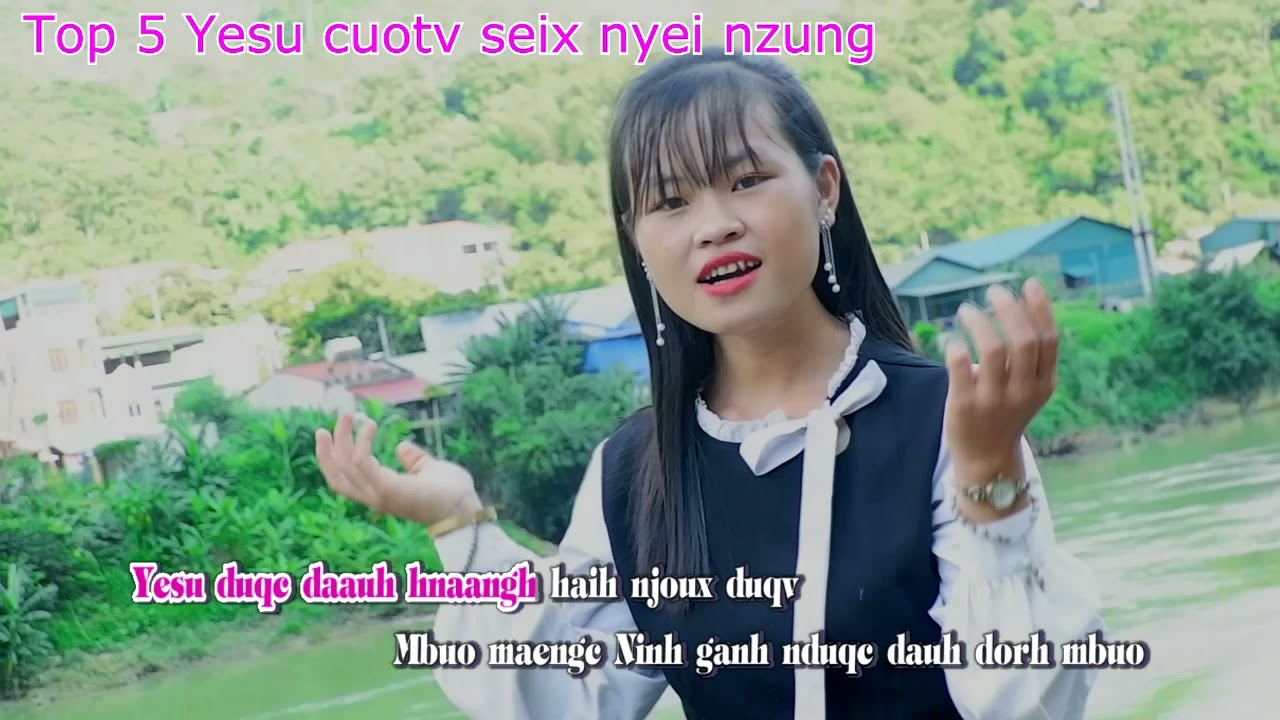 iu Mienh Yesu nzung:Top 5 Yesu cuotv seix nyei nzung,, Yaoh Sinh Music.