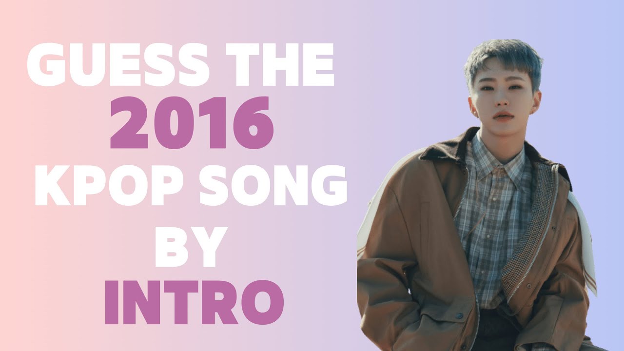 Guess the 2016 kpop song by intro