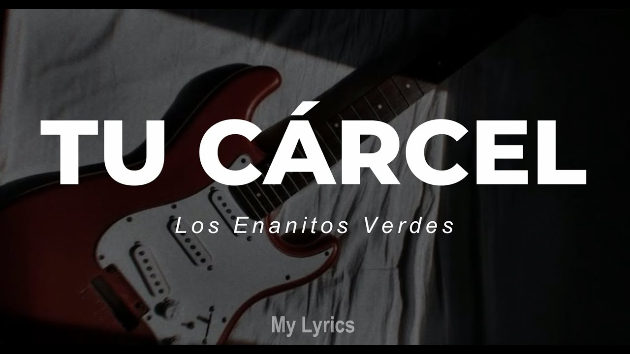 Los Enanitos Verdes - Tu Cárcel (Lyrics)