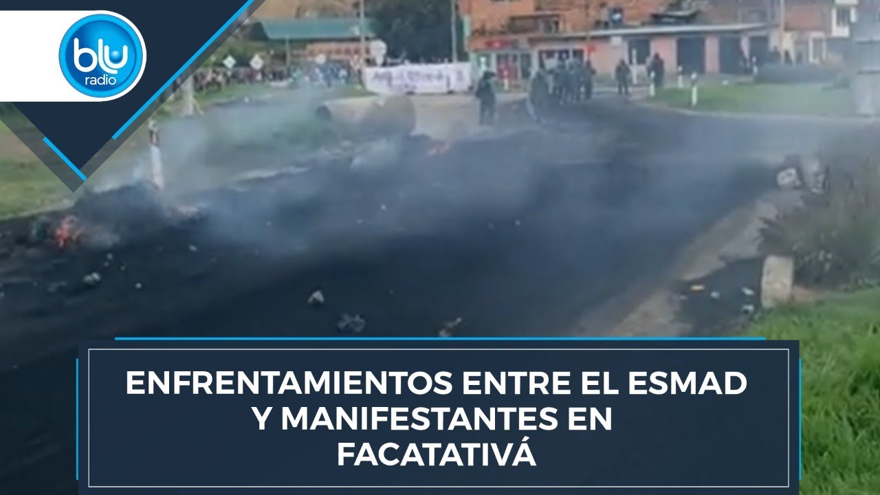 Bloqueos y enfrentamientos con el Esmad en Facatativá