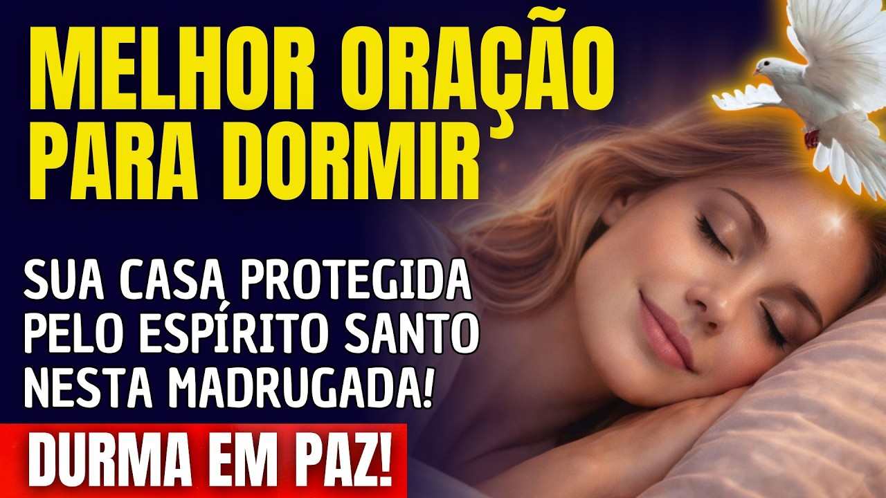 DURMA E TENHA SUA CASA PROTEGIDA PELO ESPÍRITO SANTO NESTA MADRUGADA!
