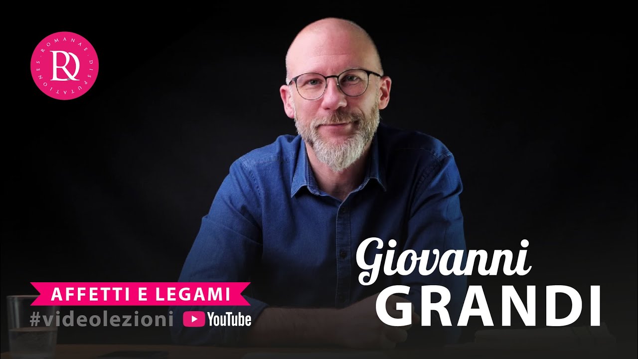 G. Grandi - Affetti e legami nella filosofia personalista