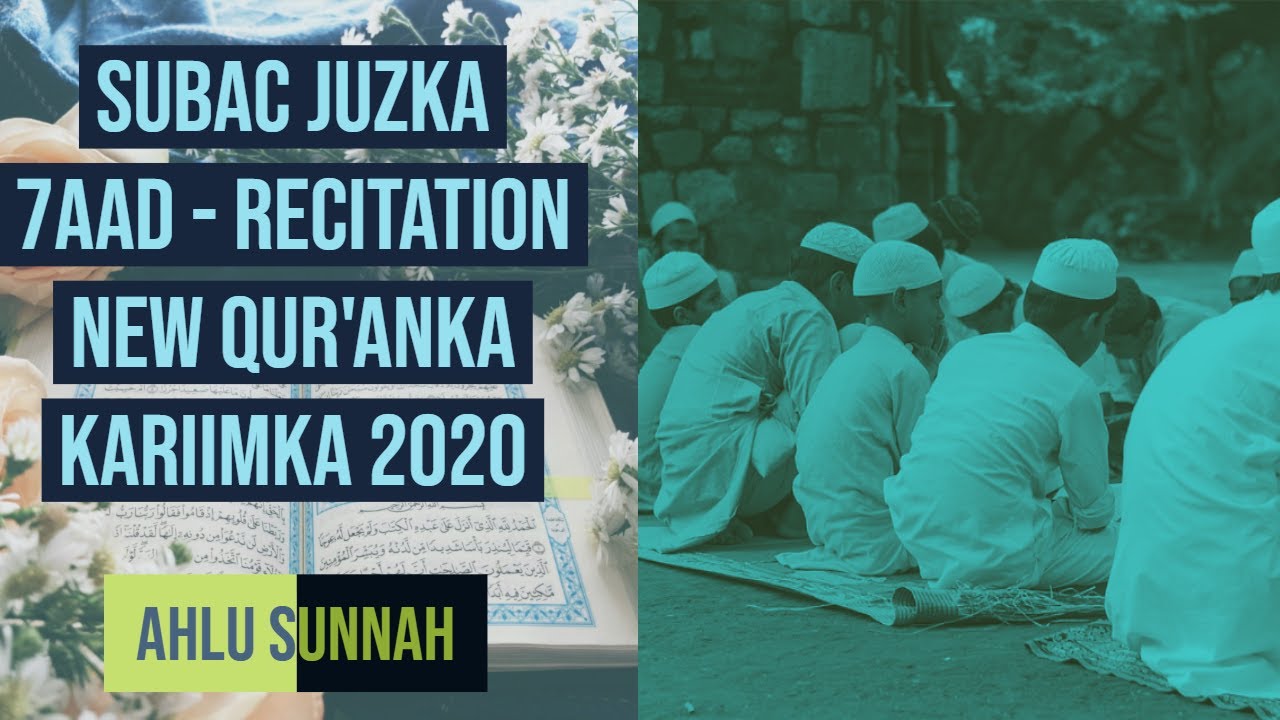 Subac Juzka 7aad - Recitation NEW Qur'anka Kariimka [ Ahlu Sunnah ] 2020