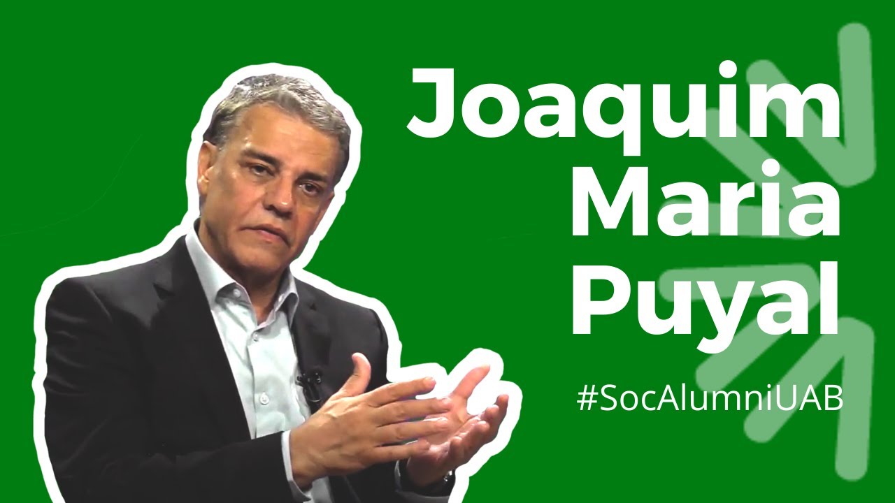 Trajectòries Alumni UAB. Joaquim Maria Puyal