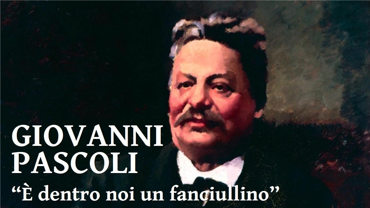 Giovanni Pascoli - È dentro noi un fanciullino