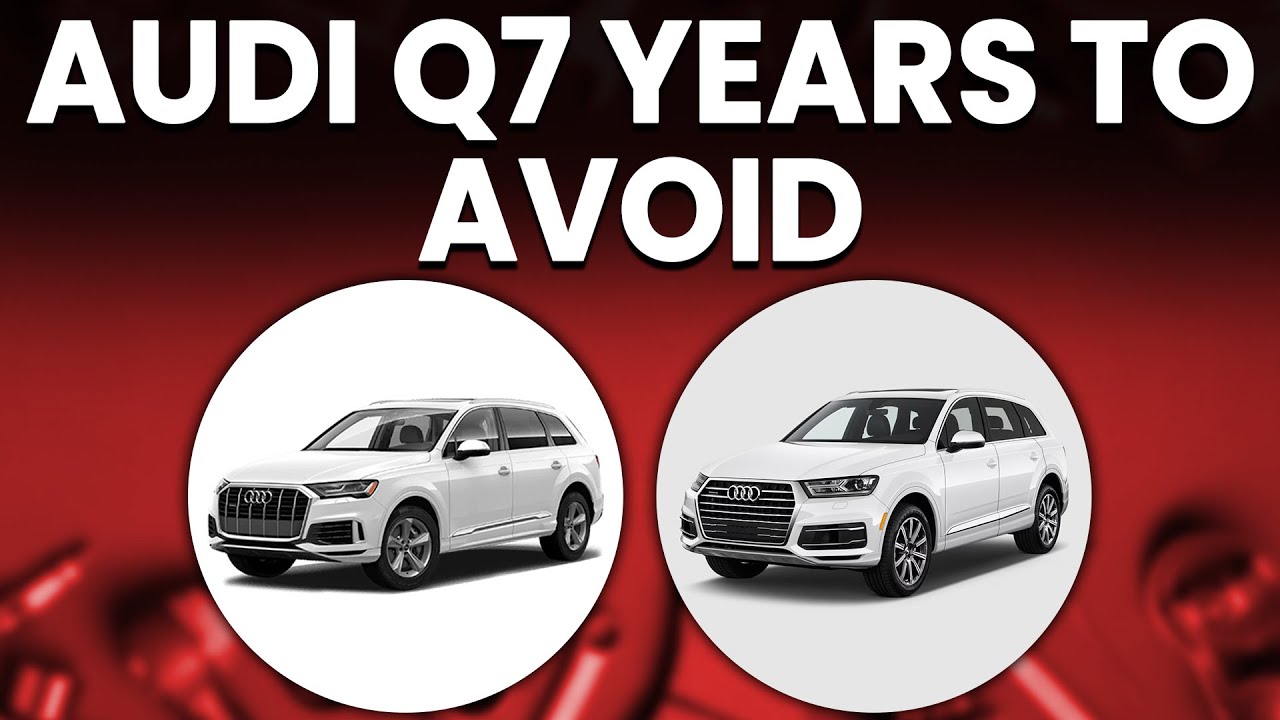 Audi Q7 каких годов выпуска следует избегать: какие годы выпуска Audi Q7 наименее надежны