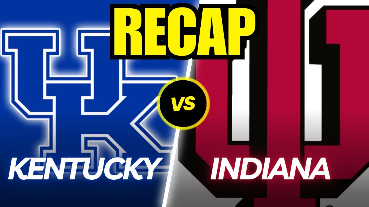 Kentucky vs. Indiana Full Game Recap!