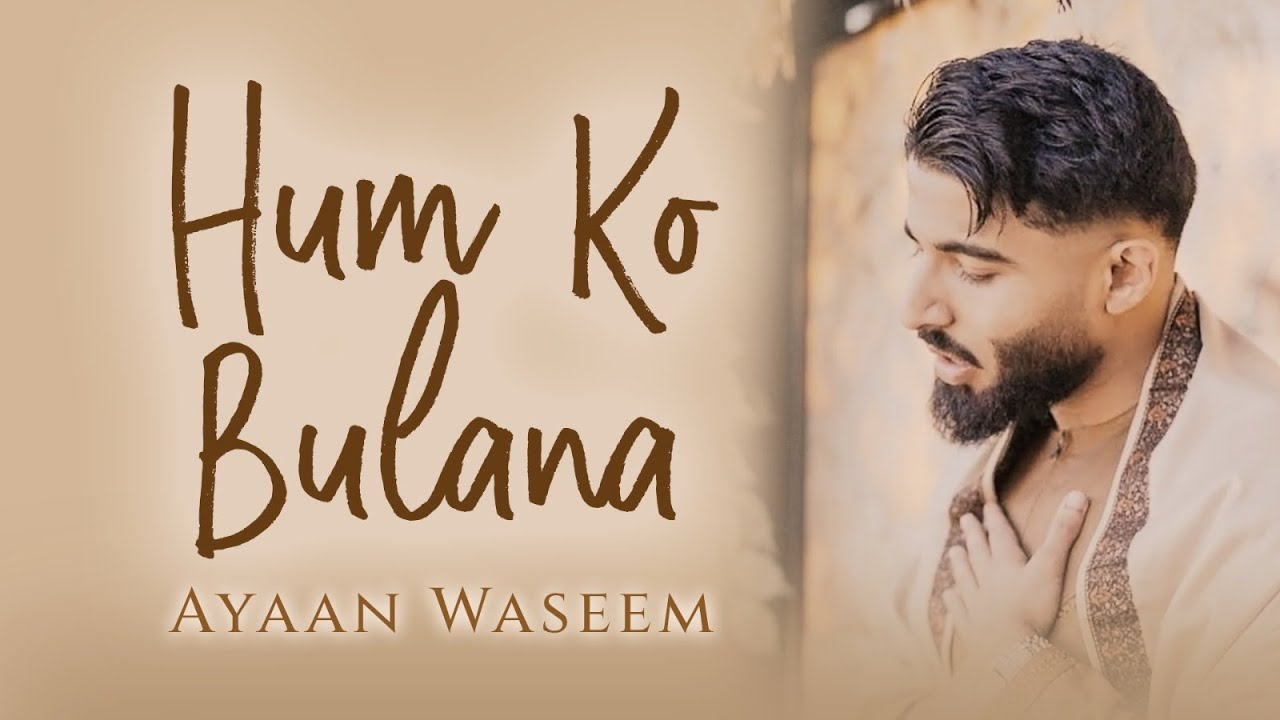 HUM KO BULANA | Ayaan Waseem | Official Video 2024