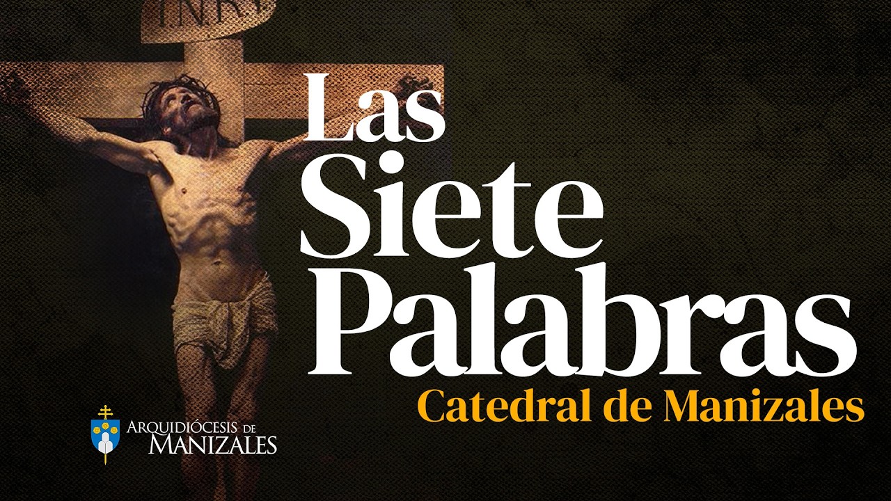 7 Palabras Viernes Santo 3 de abril de 2026 Arquidiocesis de Manizales | Semana Santa 2026