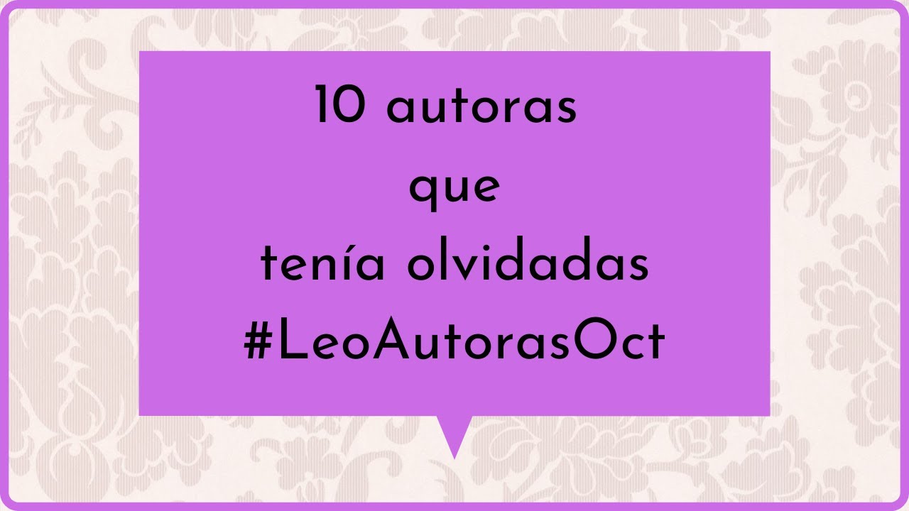Acabo de Leer...|| 10 Autoras que tenía olvidadas