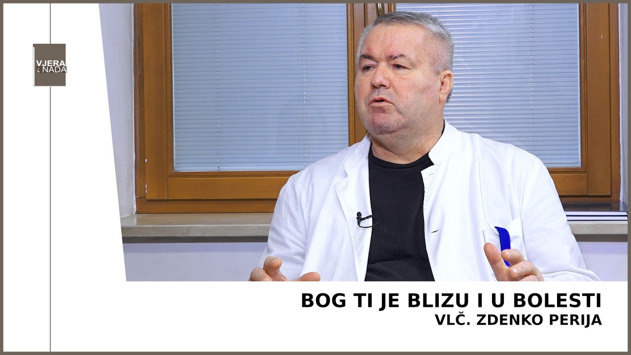 VJERA I NADA Bog ti je blizu i u bolesti (vlč. Zdenko Perija)