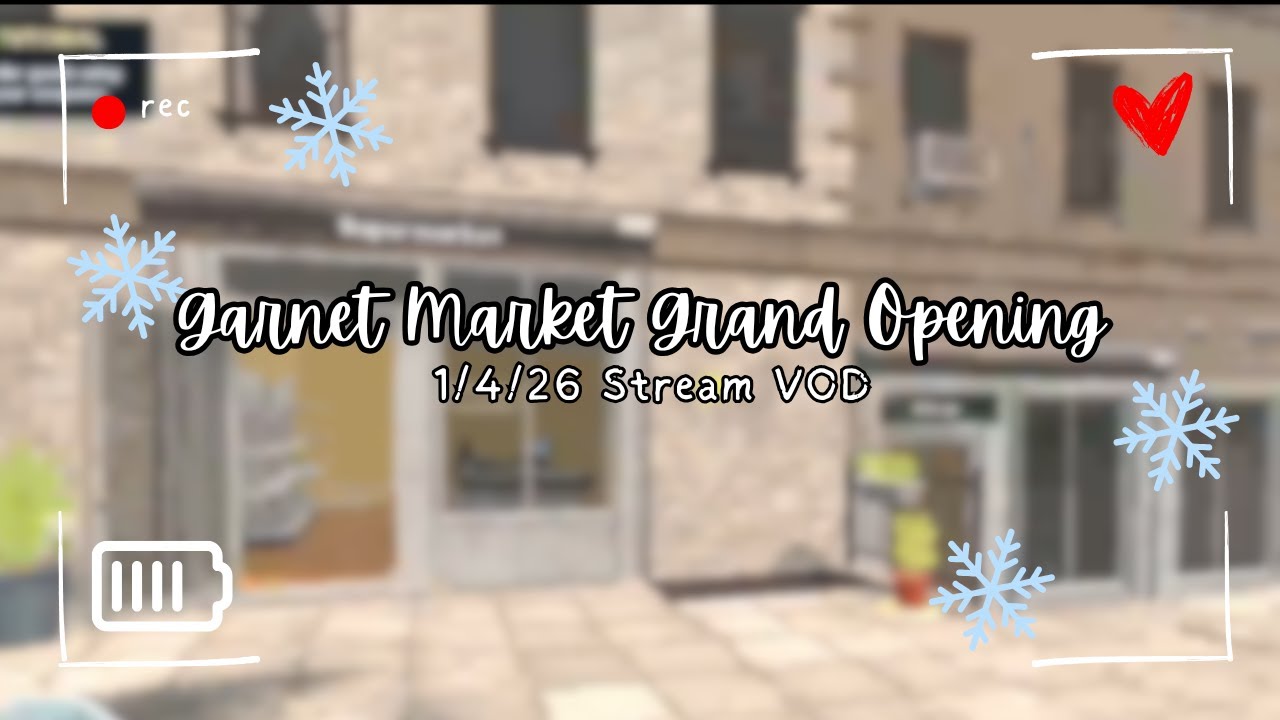 Garnet Market Grand Opening | 1/4/26 Stream VOD #2