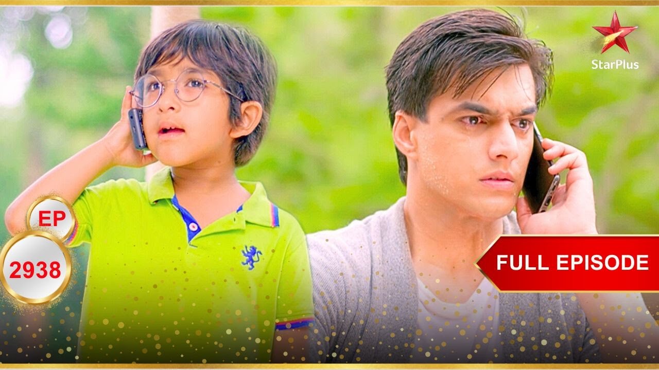 Kairav ने Kartik को Phone किया! | Full Ep. 2938 | Yeh Rishta Kya Kehlata Hai